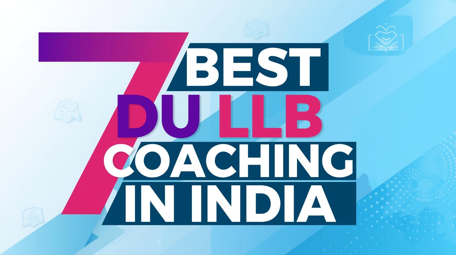 7 Best DU LLB Coaching in India