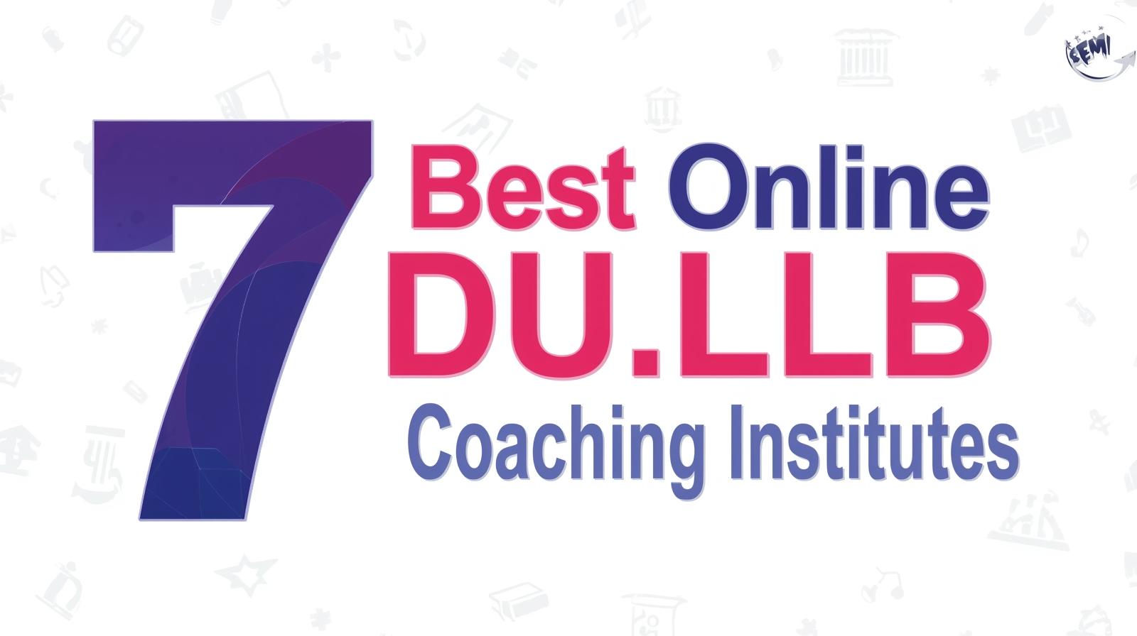 7 Best Online DU LLB Coaching Institutes