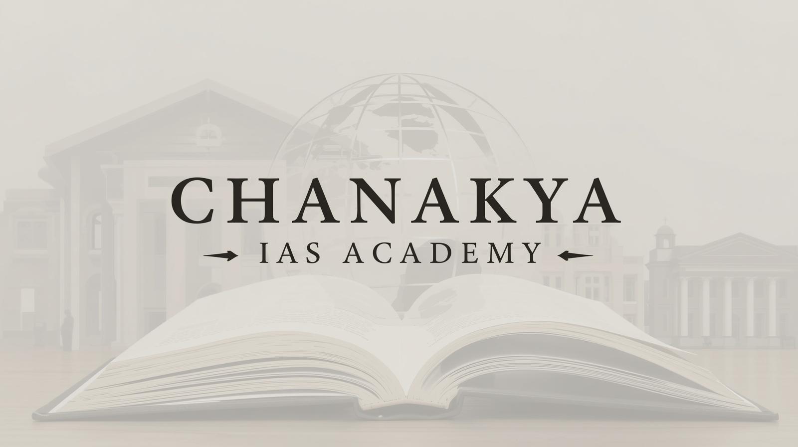 CHANAKYA IAS ACADEMY