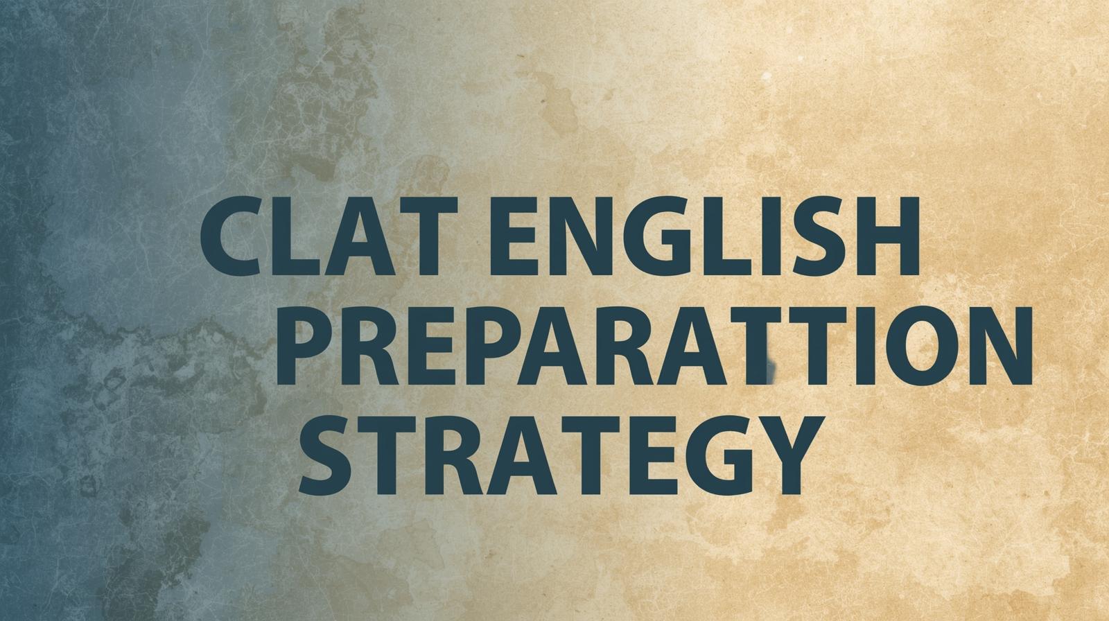CLAT English Preparation Strategy