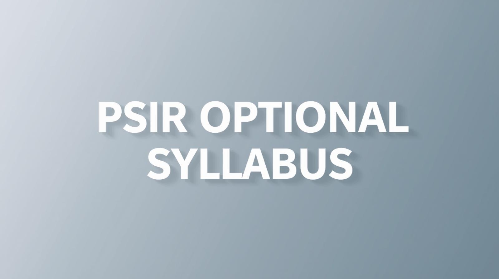 PSIR Optional Syllabus