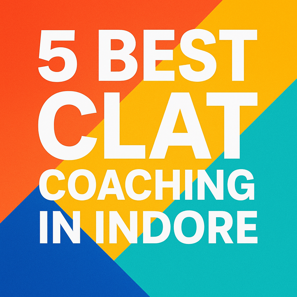 5 Best CLAT Coaching in Indore