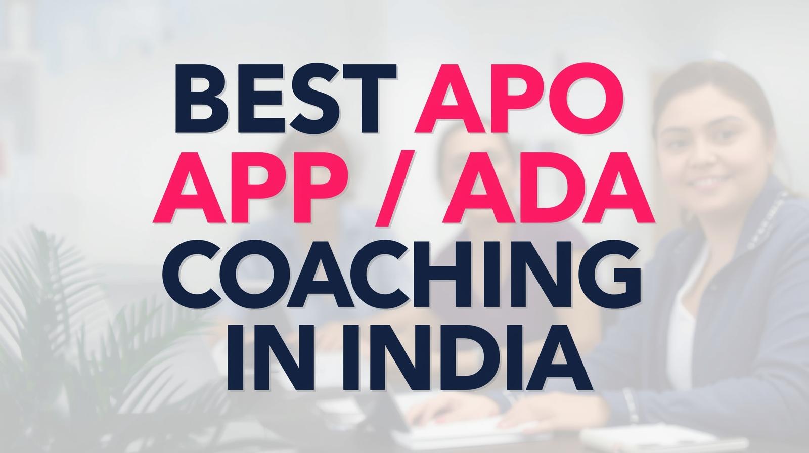 3 Best APO / APP / ADA Coaching in India