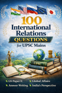 100 International Relations Questions for UPSC Mains