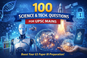 100 Science & Tech. Questions for UPSC Mains