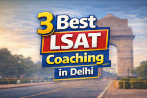 3 Best LSAT Coaching in Delhi